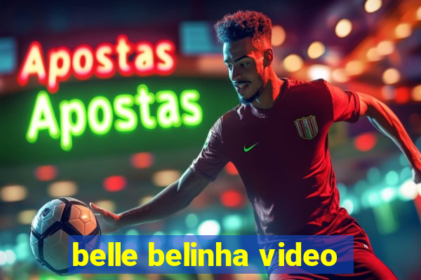 belle belinha video